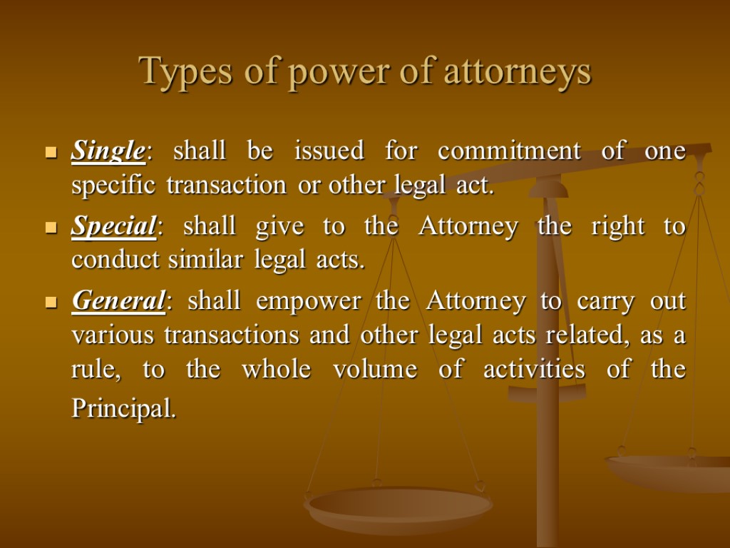 Types of power of attorneys Single: shall be issued for commitment of one specific